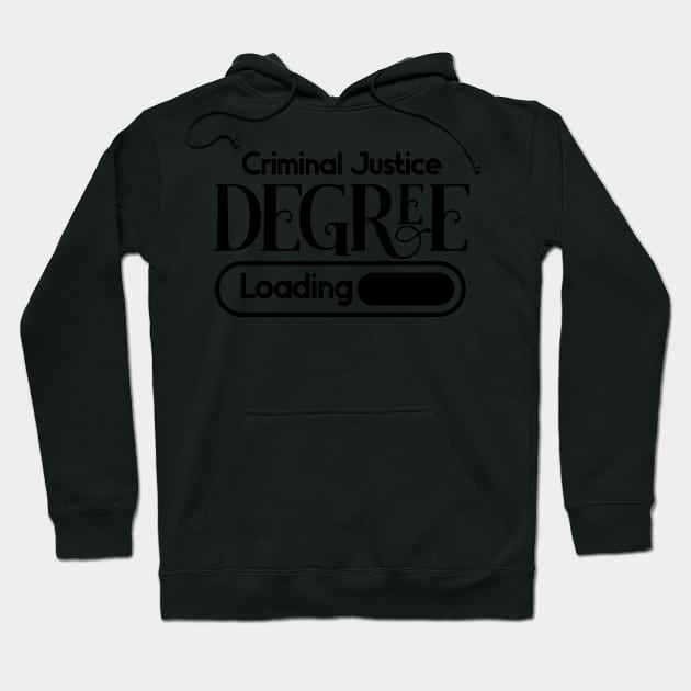 Criminal Justice Degree Loading Hoodie by nextneveldesign